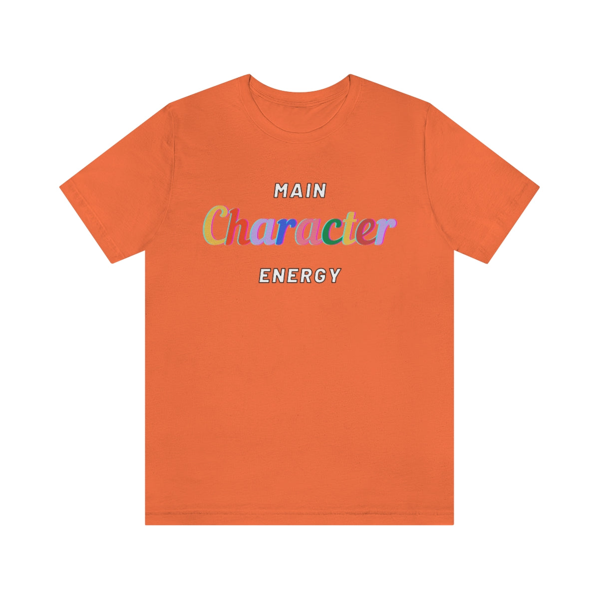 Main Character Energy  Short Sleeve Tee